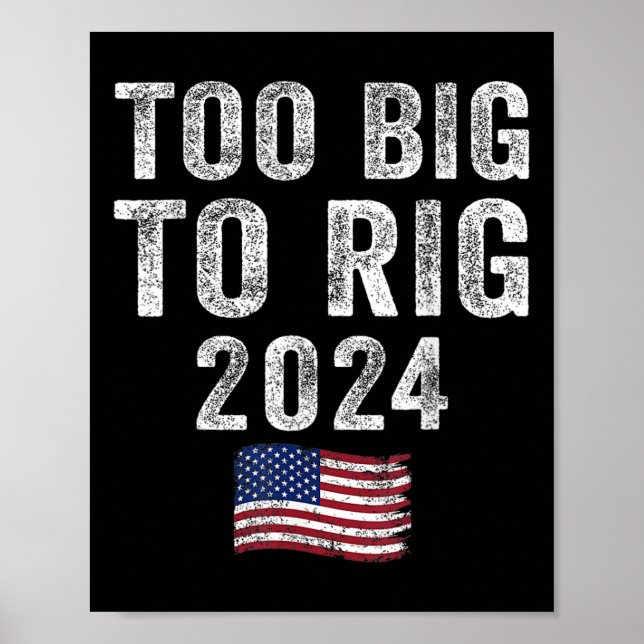 Big To Rig Trump 2024 Funny Saying Men Women Kids  Poster (Front)