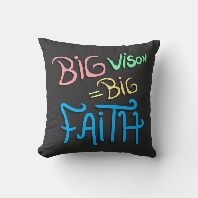 Big Vision Big Faith  Cushion (Front)