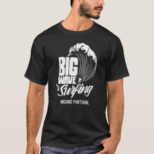 Big Wave Surfing Nazaré Portugal Surfer Surf T-Shirt