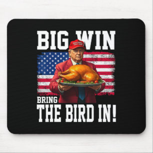 Big Win Bring The Bird In Thanksgiving Funny Trump Mouse Pad