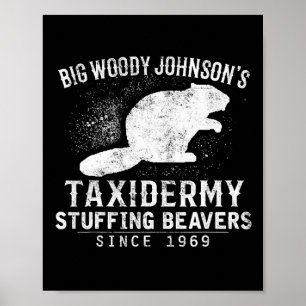 Big Woody Johnson's Taxidermy Stuffing Beavers  Poster