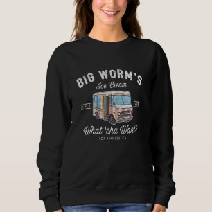 Big Worms Ice Cream What Chu Want 1 Sweatshirt