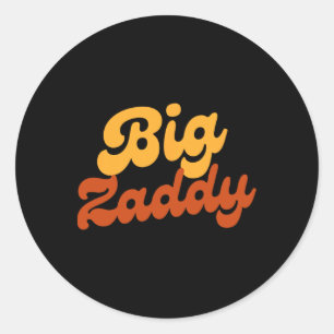 Big Zaddy Dad Daddy Father Fathers Day Classic Round Sticker