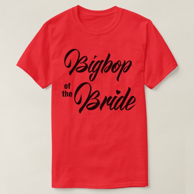 Bigbop Of Bride Wedding Party Matching Bridal Part T-Shirt (Design Front)