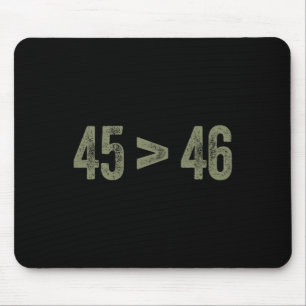 Biger Than 46 Pro Trump Still My President 45 Is G Mouse Pad