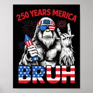 Bigfoot 250 Years 1776-2026 250th Bday Sasquatch U Poster