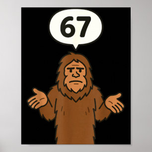 Bigfoot 67 Meme Six Seven Funny Sasquatch  Poster
