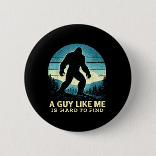 Bigfoot A Guy Like is Hard to Find Sasquatch 6 Cm Round Badge