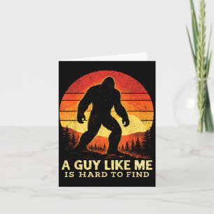 Bigfoot A Guy Like is Hard to Find Sasquatch Card
