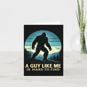 Bigfoot A Guy Like is Hard to Find Sasquatch Card