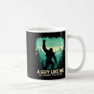 Bigfoot A Guy Like is Hard to Find Sasquatch Coffee Mug