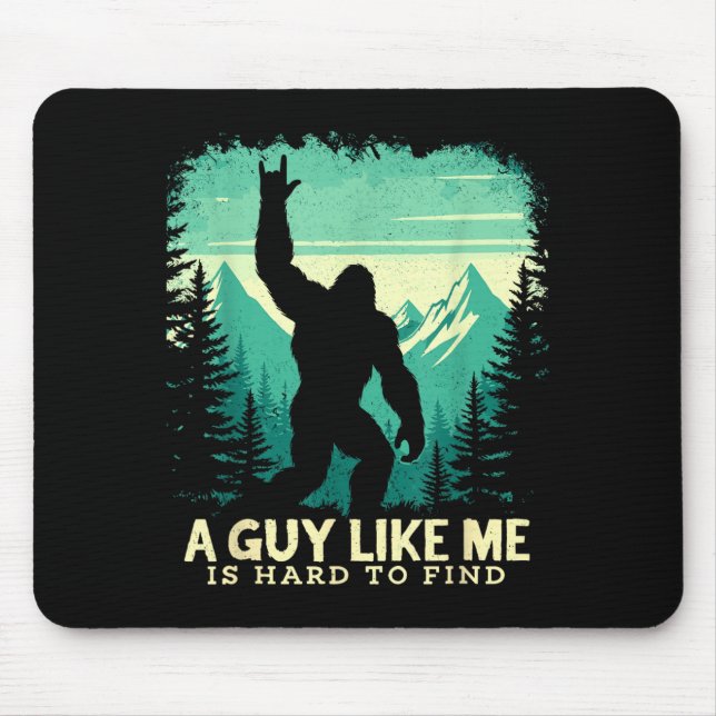 Bigfoot A Guy Like is Hard to Find Sasquatch Mouse Pad (Front)