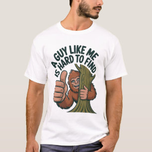 Bigfoot A Guy Like Me Is Hard To Find T-Shirt