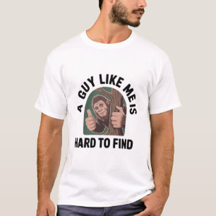 Bigfoot A Guy Like Me Is Hard To Find T-Shirt