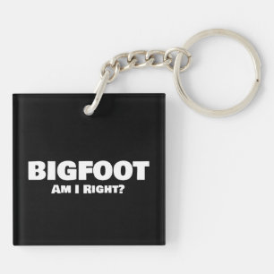 Bigfoot Am I Right Keychain