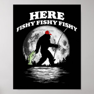 Bigfoot B Night Fishing! Here Fishy Bquatch Sasqua Poster