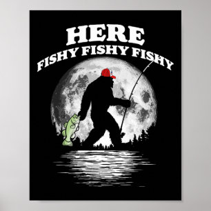 Bigfoot B Night Fishing! Here Fishy Bquatch Sasqua Poster
