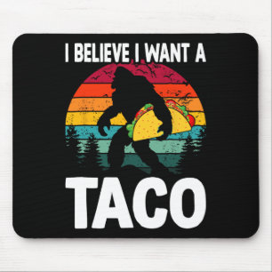 Bigfoot Believer Wants Tacos Sasquatch Cinco De Ma Mouse Pad