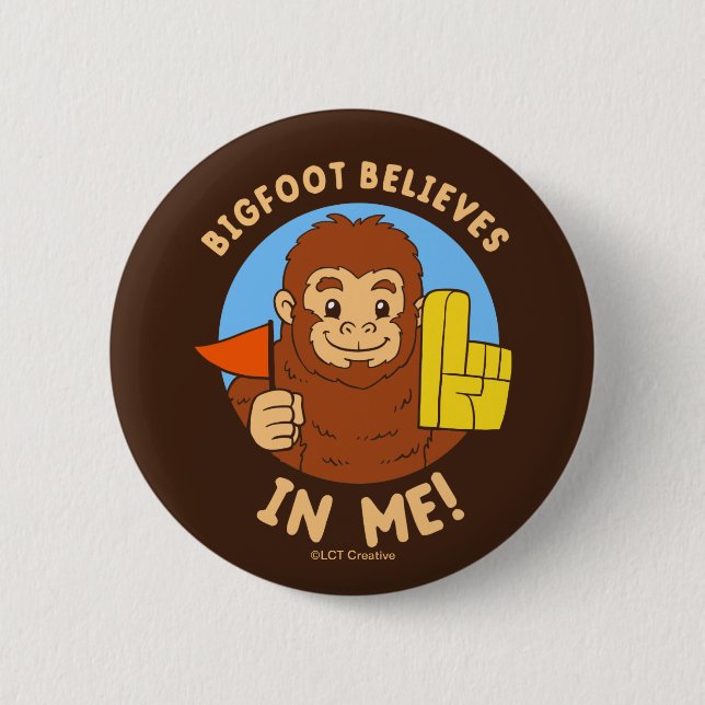 Bigfoot Believes In Me 6 Cm Round Badge (Front)