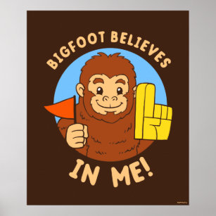Bigfoot Believes In Me Poster