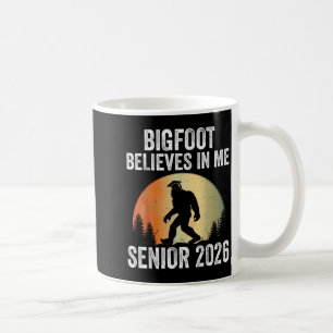 Bigfoot Believes In Me Senior 2026 Sasquatch Gradu Coffee Mug
