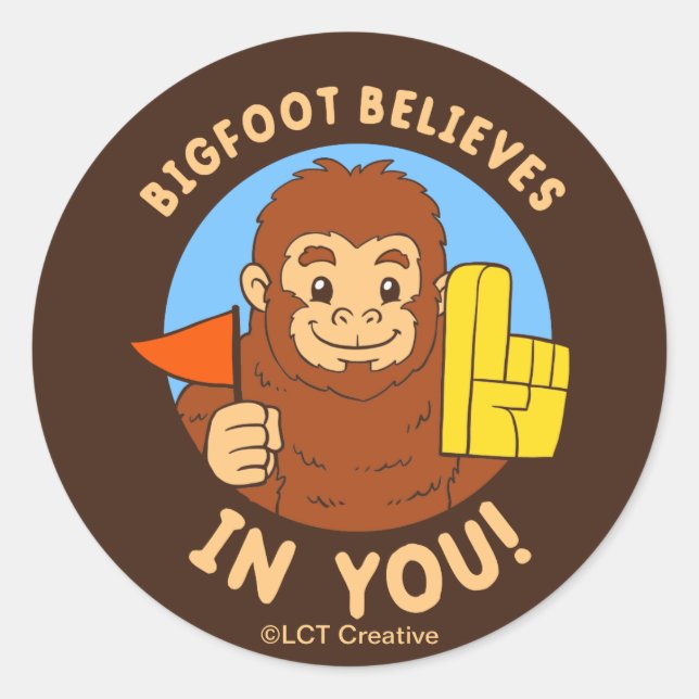 Bigfoot Believes In You Classic Round Sticker (Front)