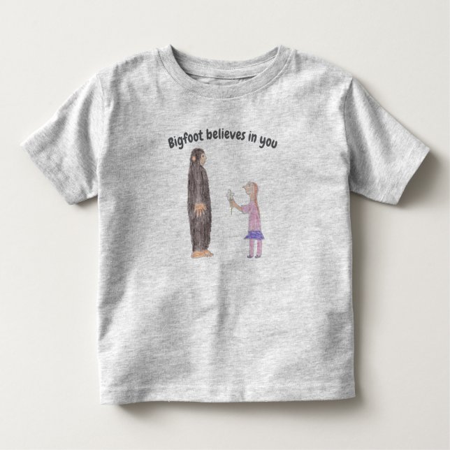 Bigfoot Believes in You Toddler T-Shirt (Front)