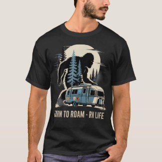 Bigfoot Camp Born Roam - Rv Camping Life 4Th Of Ju T-Shirt