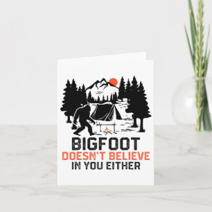 Bigfoot Camping Funny Bigfoot Doesn't Believe In Y Card