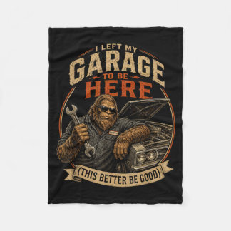 Bigfoot Car Mechanic Left Garage To Be Here Fleece Blanket