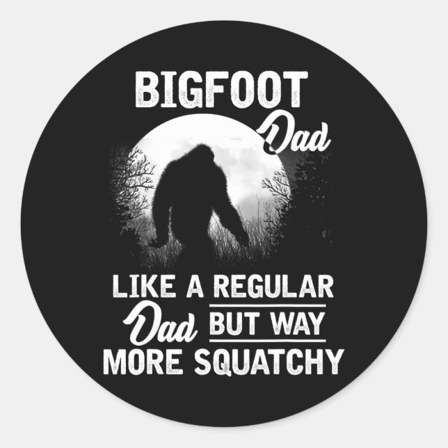 Bigfoot Dad Funny Sasquatch Bigfoot Fathers Day Gi Classic Round Sticker (Front)