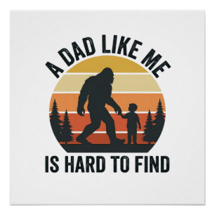 Bigfoot Dad Like Me Is Hard to Find Vintage Shirt_ Poster