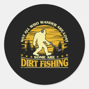 Bigfoot Dirt Fishing Metal Detecting Funny Metal D Classic Round Sticker