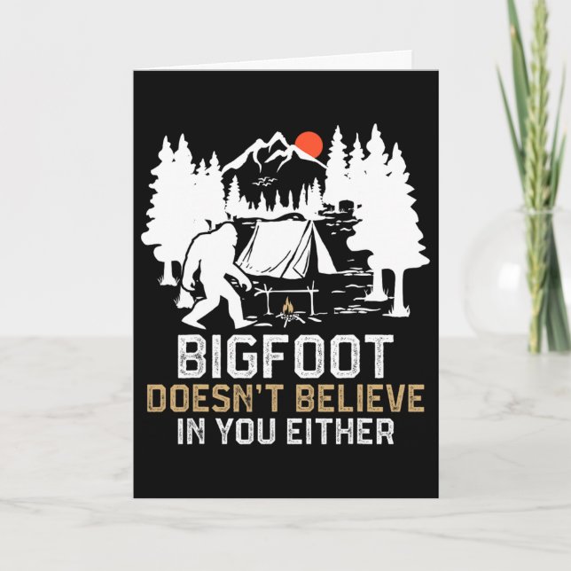 Bigfoot Doesn't Believe In You Either Funny Bigfoo Card (Front)