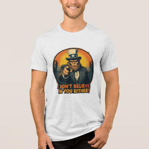 Bigfoot Doesn't Believe in You Either Funny Tri-Blend Shirt