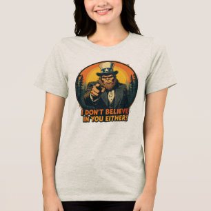 Bigfoot Doesn't Believe in You Either Funny Tri-Blend Shirt