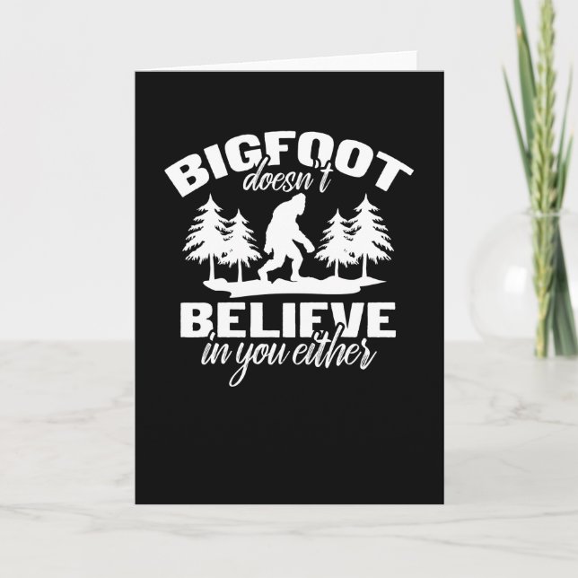 Bigfoot Doesnt Believe in You Either Sasquatch Card (Front)