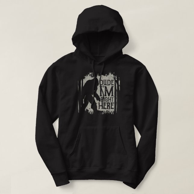 Bigfoot Dude I'm Right Here Funny Sasquatch Retro  Hoodie (Design Front)