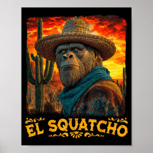 Bigfoot El Squatcho Sasquatch Mexican Cinco de Poster