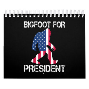 Bigfoot For President Funny Bigfoot Calendar