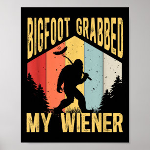 Bigfoot Grabbed My Wiener Funny Bbq Sasquatch _1 Poster