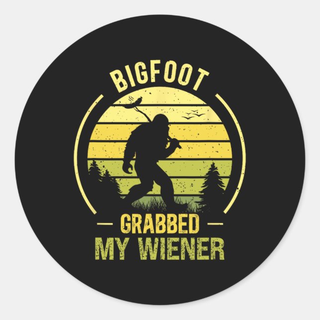 Bigfoot Grabbed My Wiener Funny Bbq Sasquatch  Classic Round Sticker (Front)