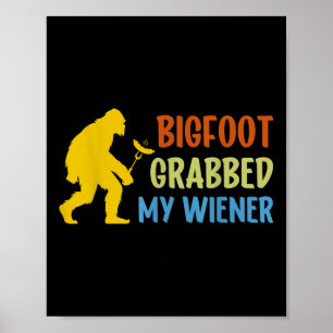 Bigfoot Grabbed My Wiener Funny Bbq Sasquatch Poster