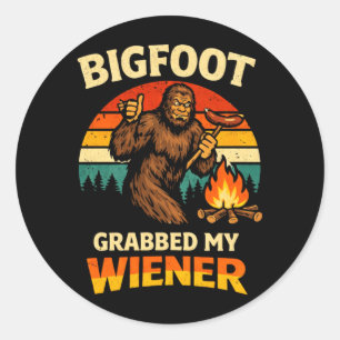 Bigfoot Grabbed My Wiener Funny Hiking Campfire Classic Round Sticker