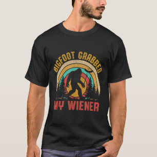 Bigfoot Grabbed My Wiener Funny Sasquatch Joke Men T-Shirt
