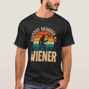 Bigfoot Grabbed My Wiener Funny Sasquatch Joke Men T-Shirt