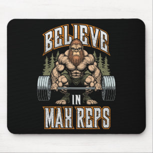 Bigfoot Gym Believe In Max Reps Deadlift Bodybuild Mouse Pad