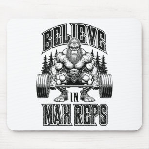 Bigfoot Gym Believe In Max Reps Deadlift Bodybuild Mouse Pad