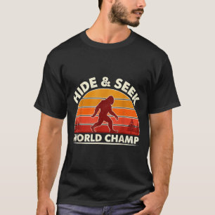 Bigfoot hide and seek world champion sasquatch T-Shirt
