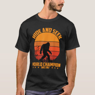 Bigfoot Hide and Seek World Champion Since 1967 Fu T-Shirt